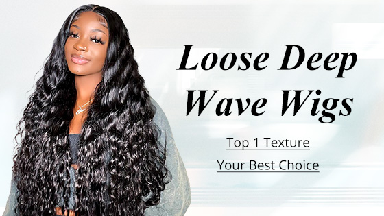 Loose Deep Wave Wigs