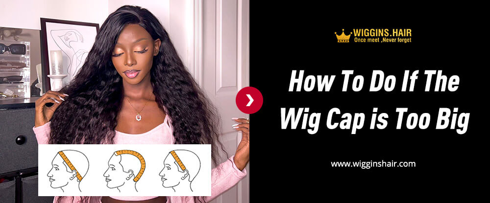 How To Do If The Wig Cap is Too Big