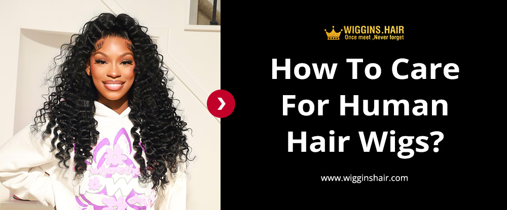 How To Care For Human Hair Wigs