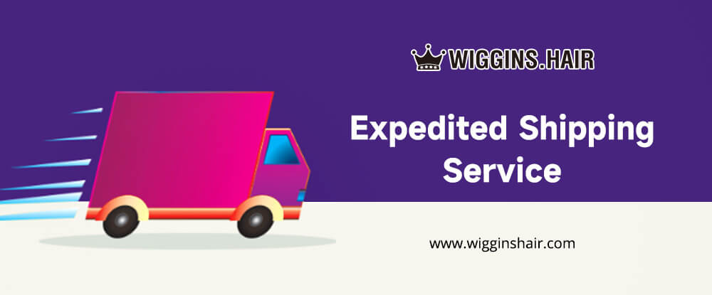 Wiggins Hair Expedited Shipping Service
