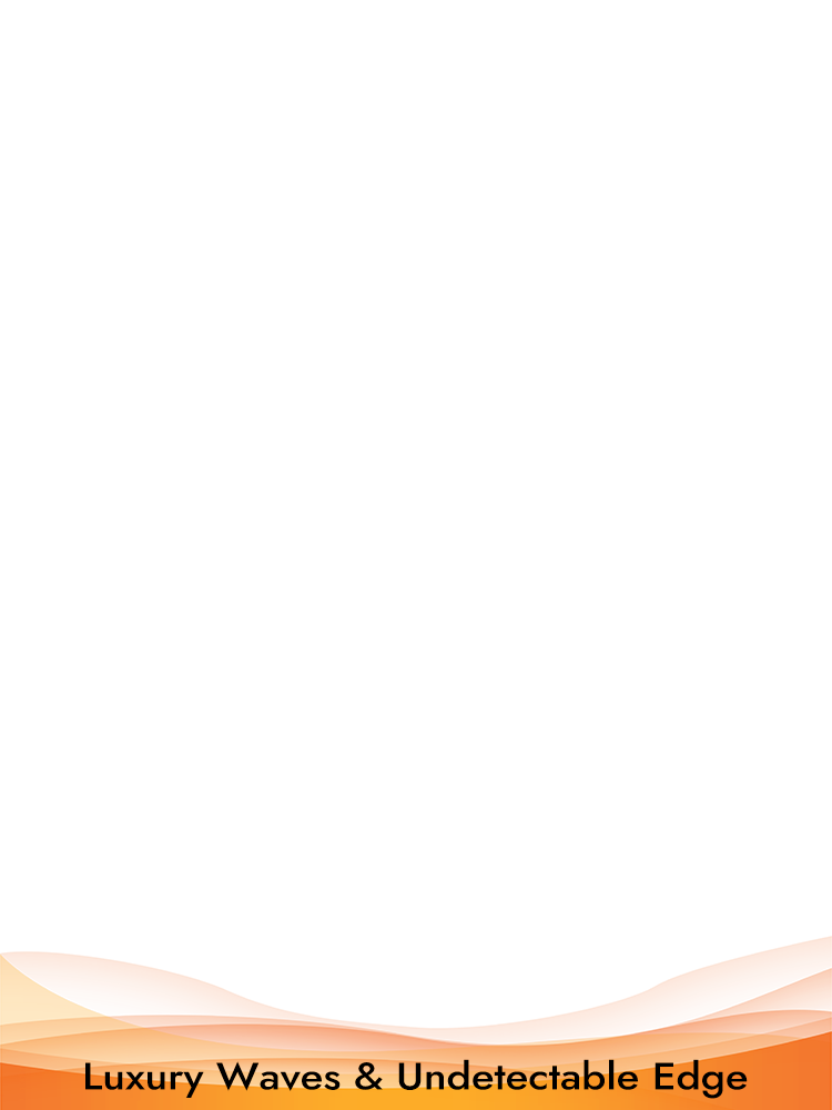 Luxury Waves & Undetectable Edge